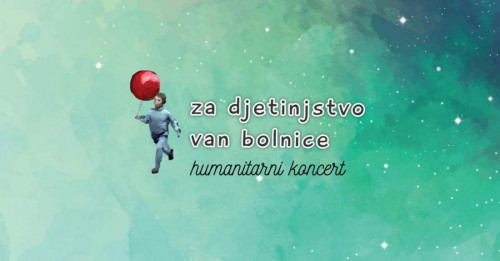 Humanitarni koncert Djetinjstvo van bolnice